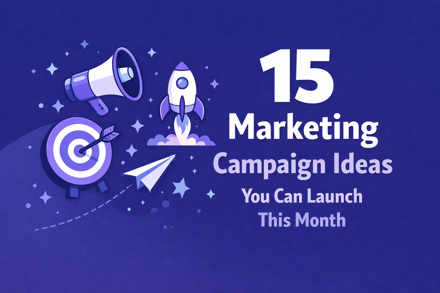 15 Marketing Campaign Ideas You Can Launch This Month